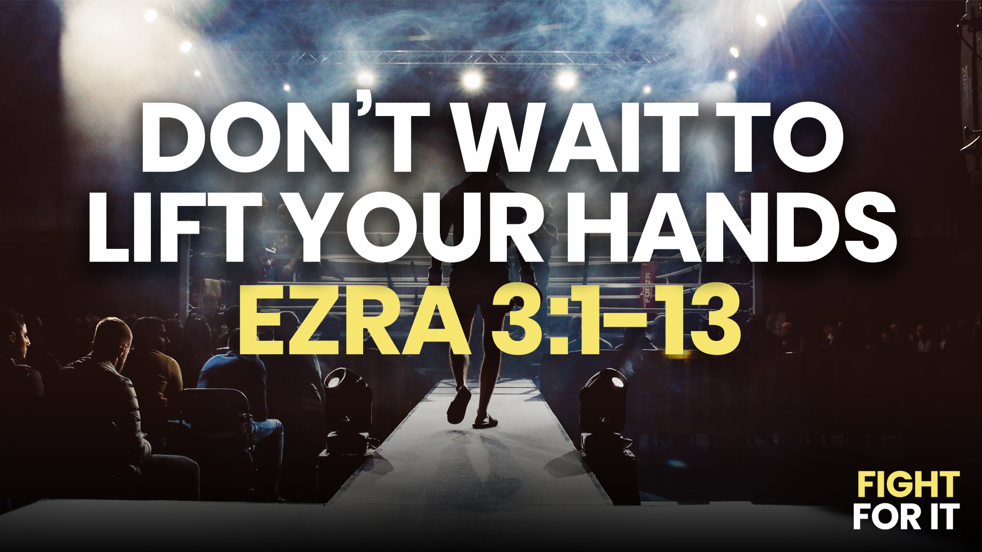 “Don’t Wait to Lift Your Hands” // Ezra 3:1-13