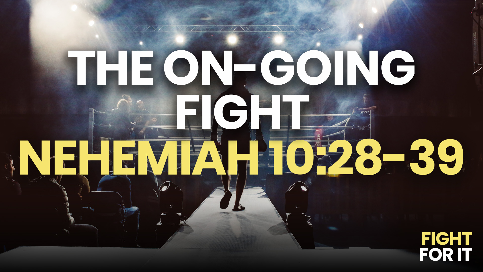 “The On-Going Fight” // Nehemiah 10:28-39