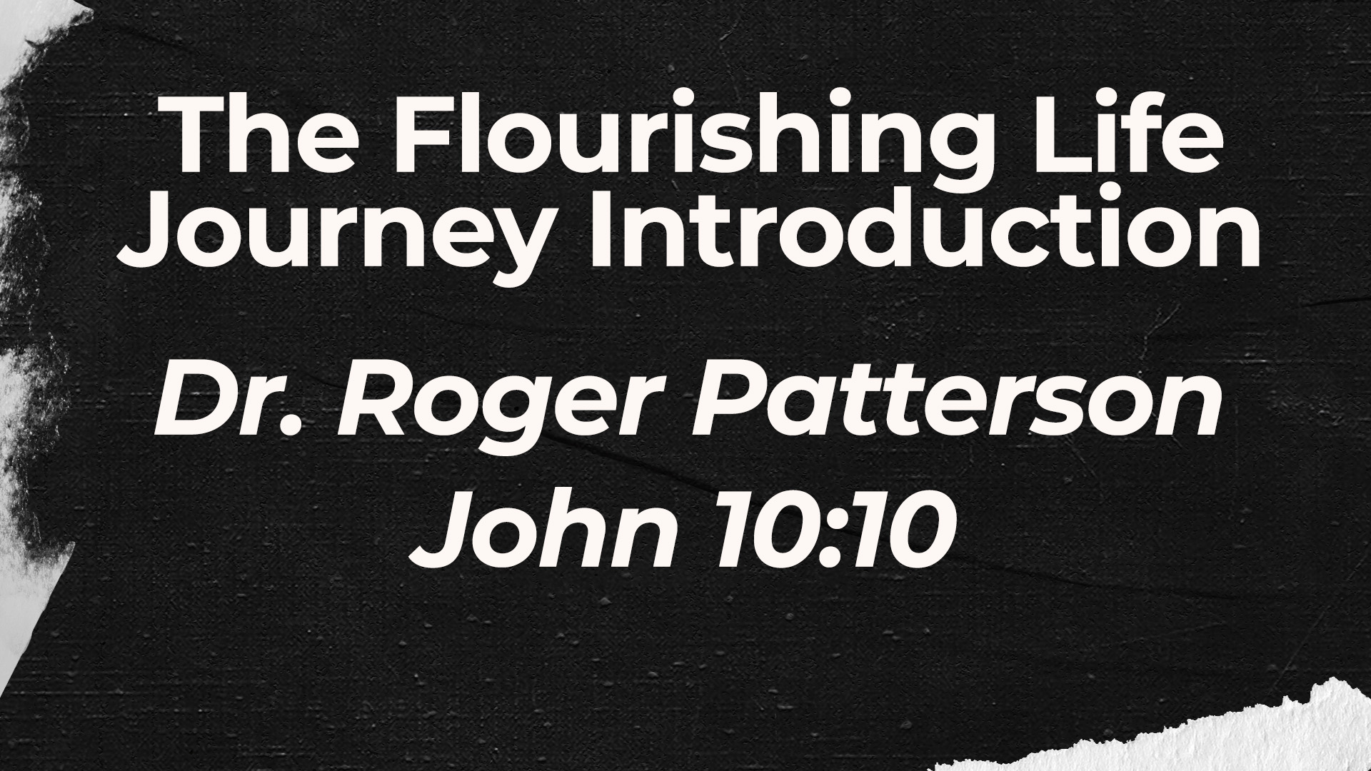 “The Flourishing Life Journey” Introduction // John 10:10