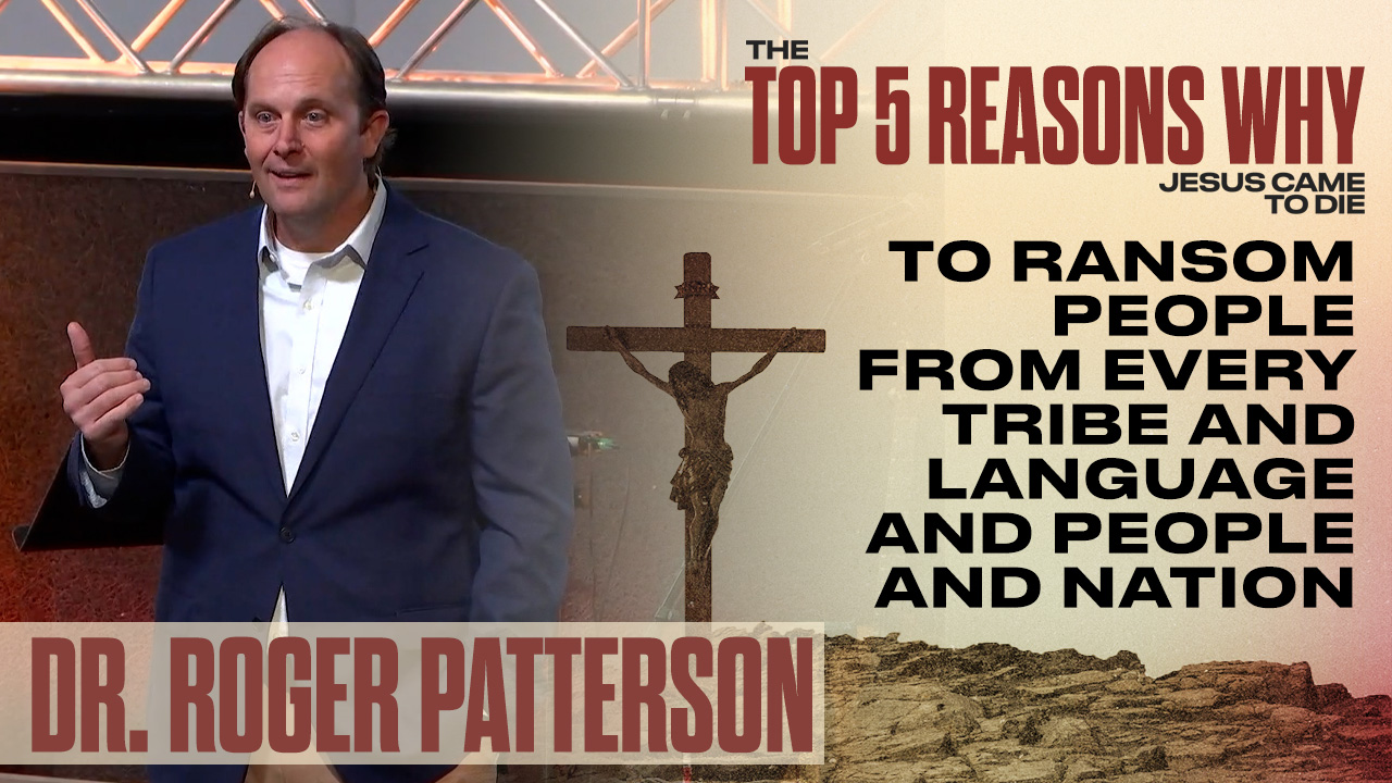 The Top 5 Reasons Why Jesus Came to Die // Reason 3: Ransom People from Every Tribe and Language and People and Nation // Revelation 5:9